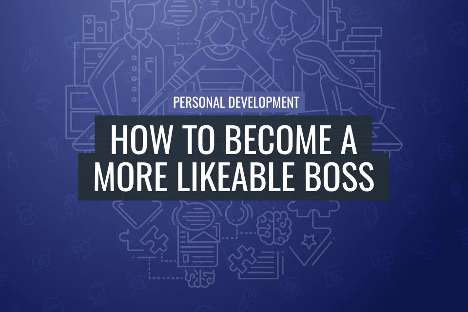How To Become a More Likeable Boss